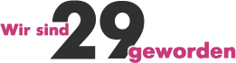 wir sind 29 geworden